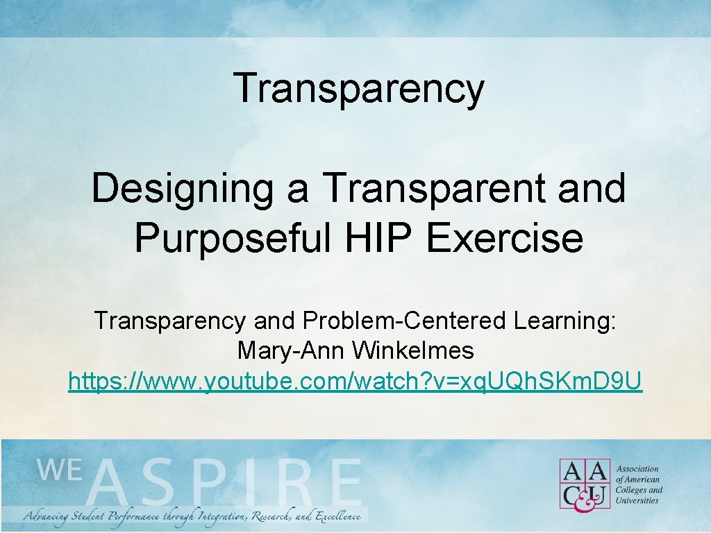 Transparency Designing a Transparent and Purposeful HIP Exercise Transparency and Problem-Centered Learning: Mary-Ann Winkelmes