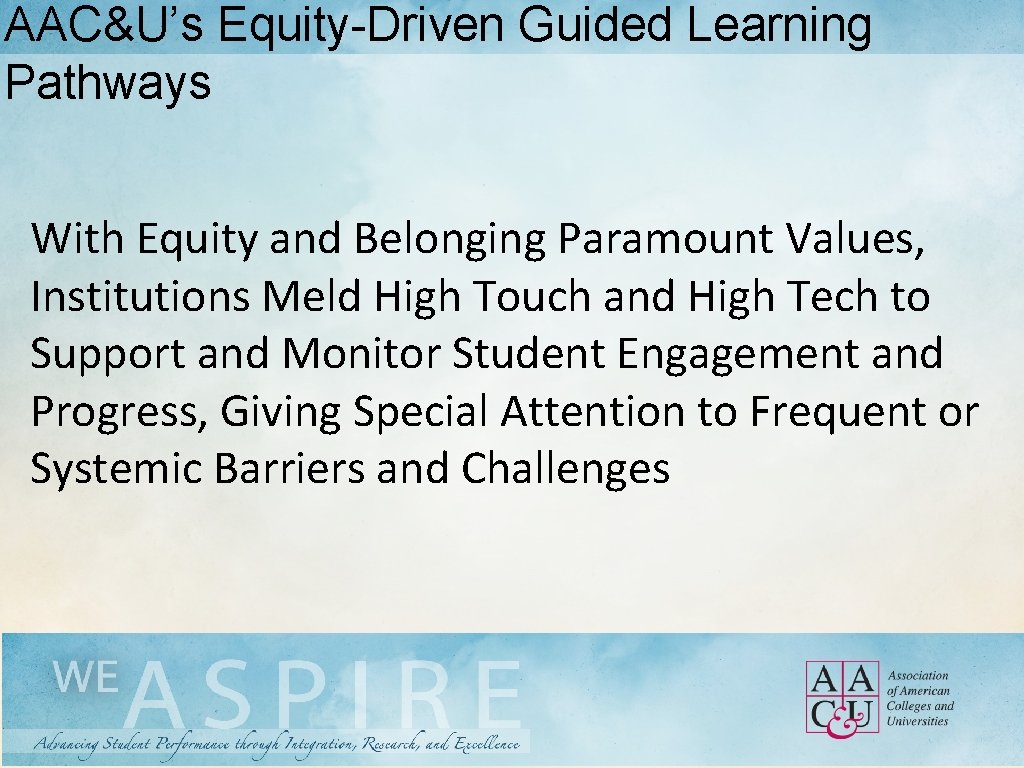 AAC&U’s Equity-Driven Guided Learning Pathways With Equity and Belonging Paramount Values, Institutions Meld High