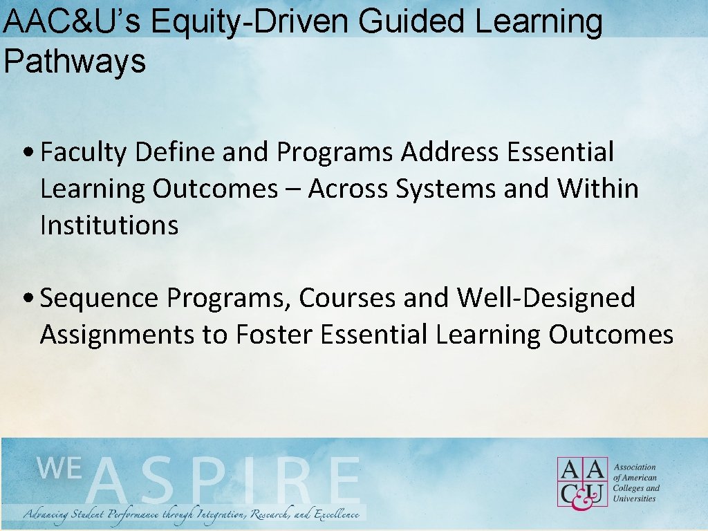AAC&U’s Equity-Driven Guided Learning Pathways • Faculty Define and Programs Address Essential Learning Outcomes
