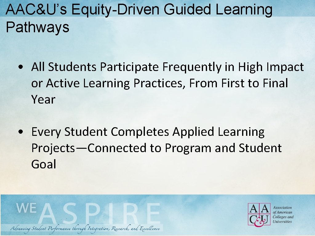 AAC&U’s Equity-Driven Guided Learning Pathways • All Students Participate Frequently in High Impact or