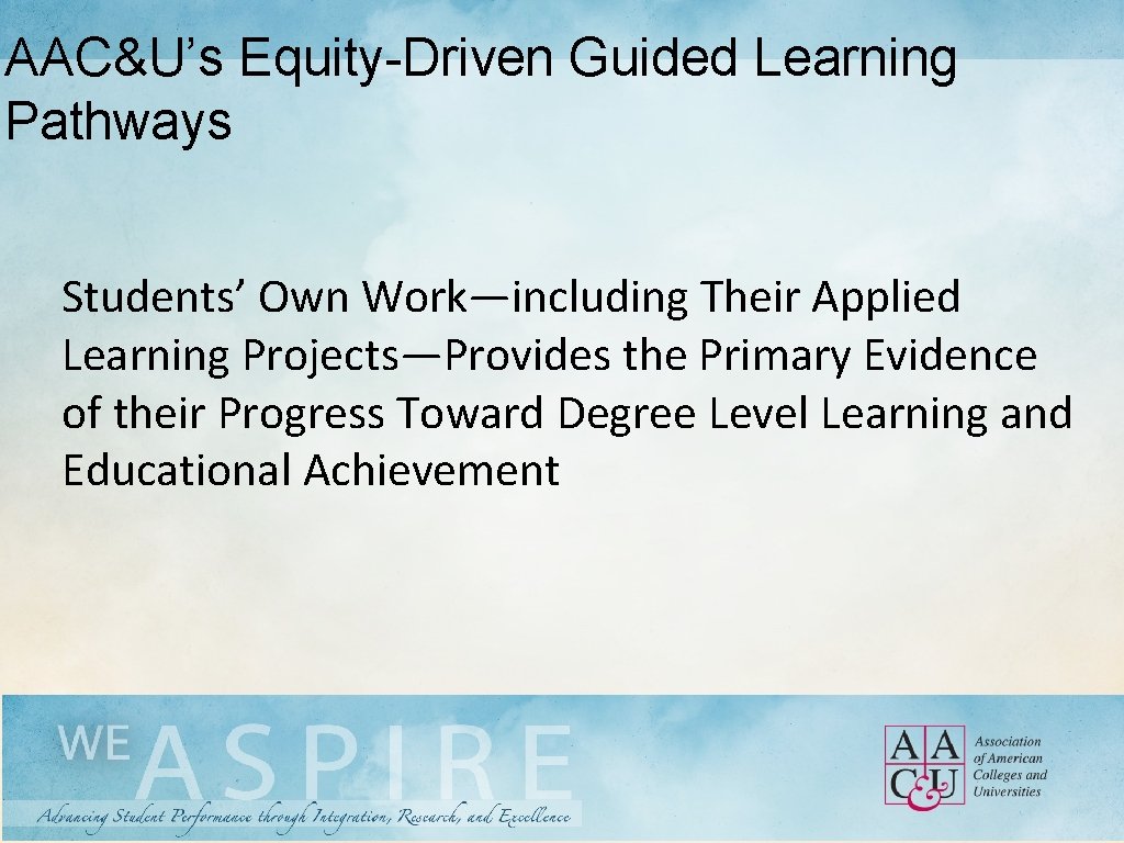 AAC&U’s Equity-Driven Guided Learning Pathways Students’ Own Work—including Their Applied Learning Projects—Provides the Primary