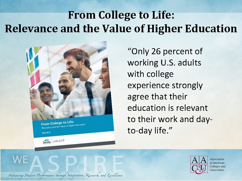 From College to Life: Relevance and the Value of Higher Education “Only 26 percent