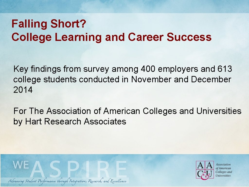 Falling Short? College Learning and Career Success Key findings from survey among 400 employers