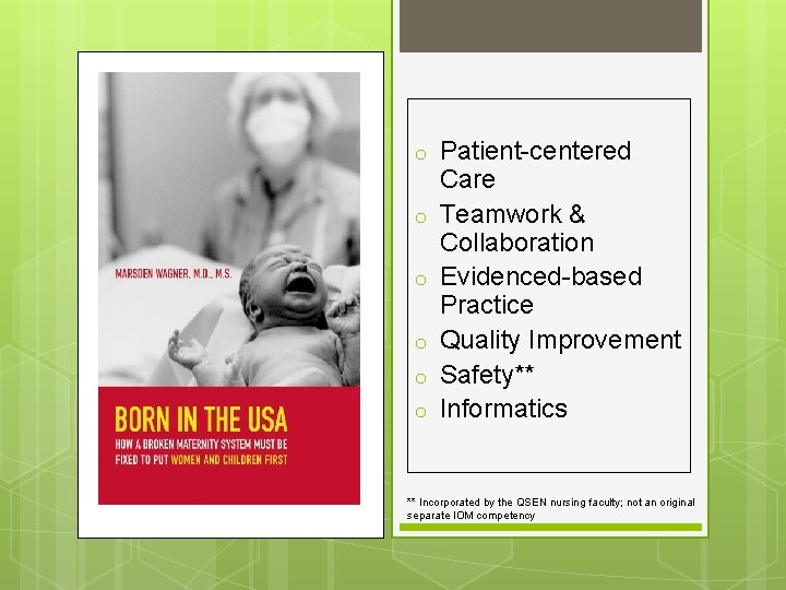 o o o Patient-centered Care Teamwork & Collaboration Evidenced-based Practice Quality Improvement Safety** Informatics