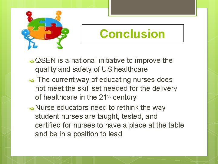 Conclusion QSEN is a national initiative to improve the quality and safety of US