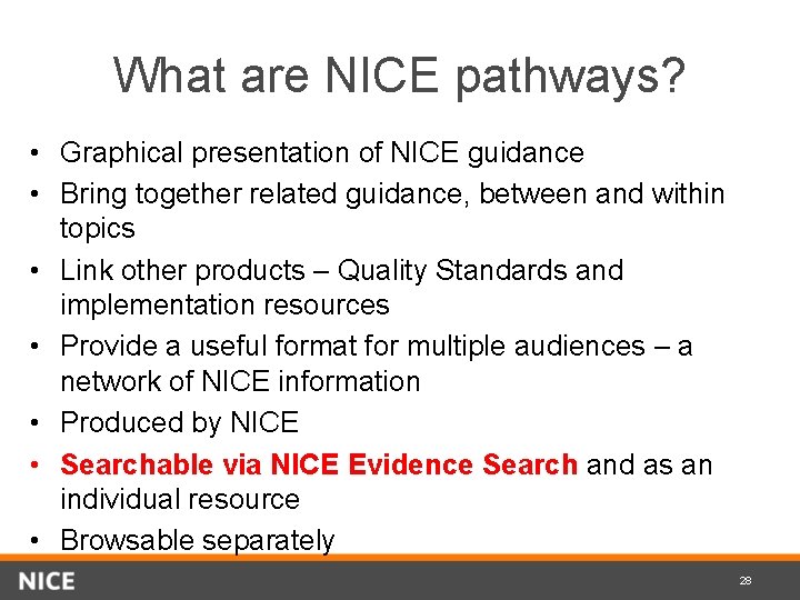 What are NICE pathways? • Graphical presentation of NICE guidance • Bring together related