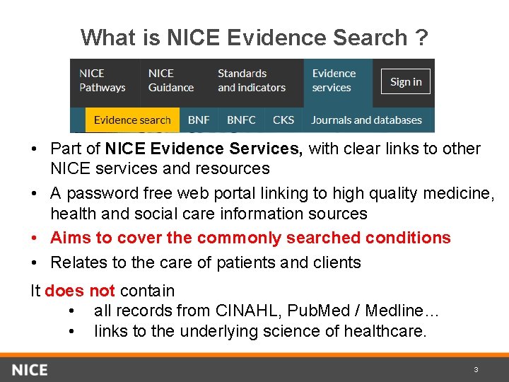 What is NICE Evidence Search ? • Part of NICE Evidence Services, with clear