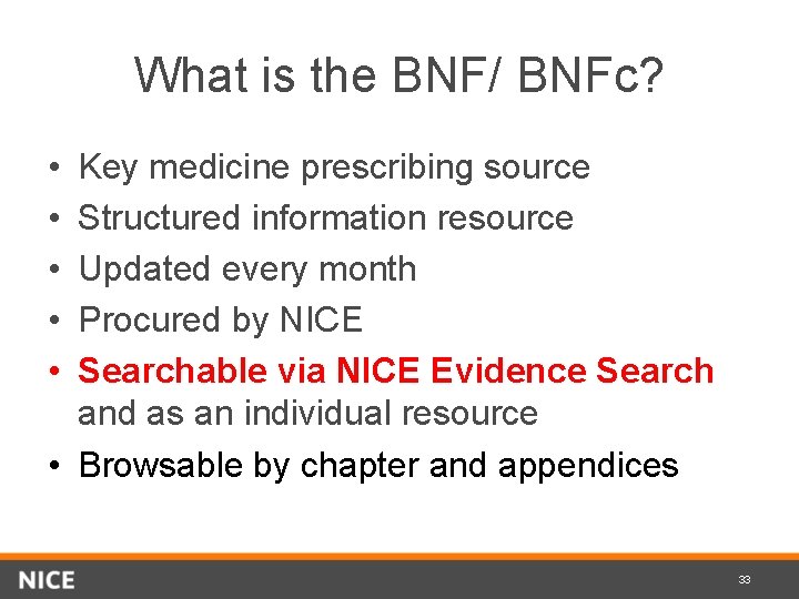 What is the BNF/ BNFc? • • • Key medicine prescribing source Structured information