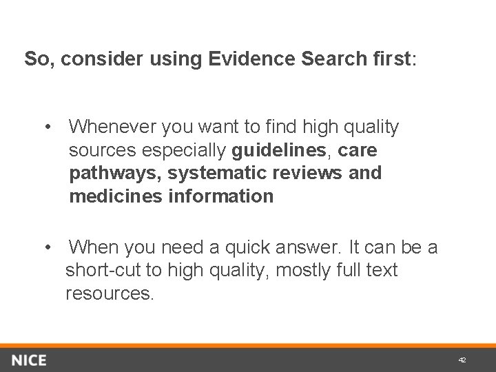 So, consider using Evidence Search first: • Whenever you want to find high quality