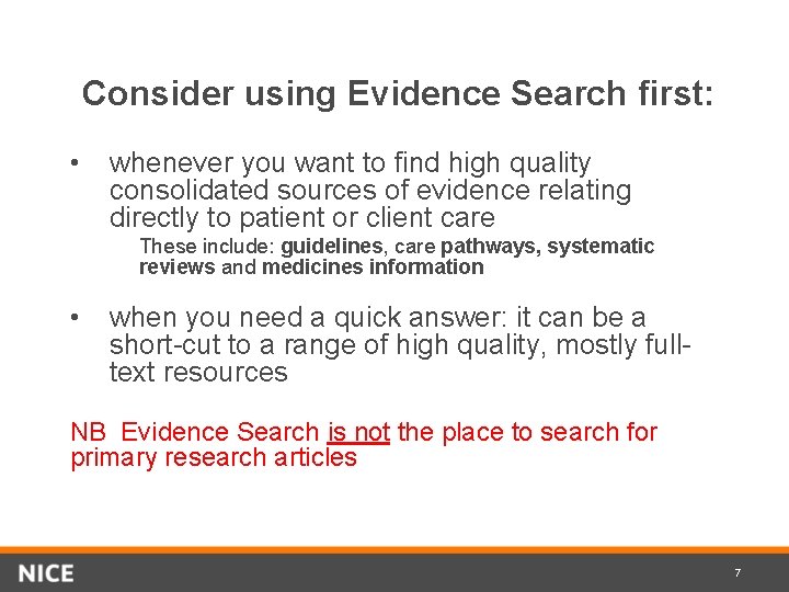 Consider using Evidence Search first: • whenever you want to find high quality consolidated