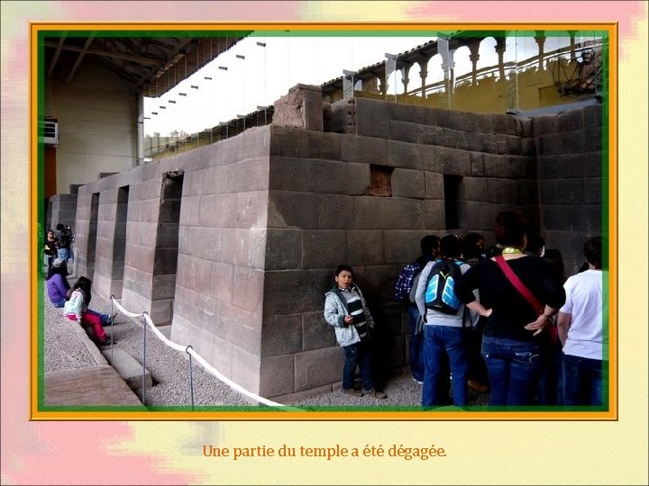 Une partie du temple a été dégagée. 