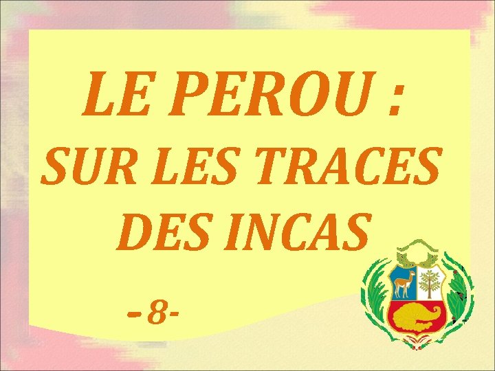 LE PEROU : SUR LES TRACES DES INCAS - 8 - 