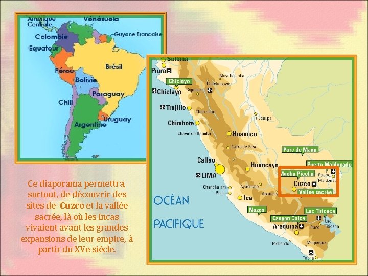 Ce diaporama permettra, surtout, de découvrir des . sites de Cuzco et la vallée