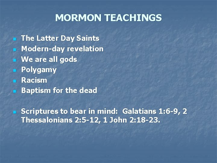 MORMON TEACHINGS n n n n The Latter Day Saints Modern-day revelation We are