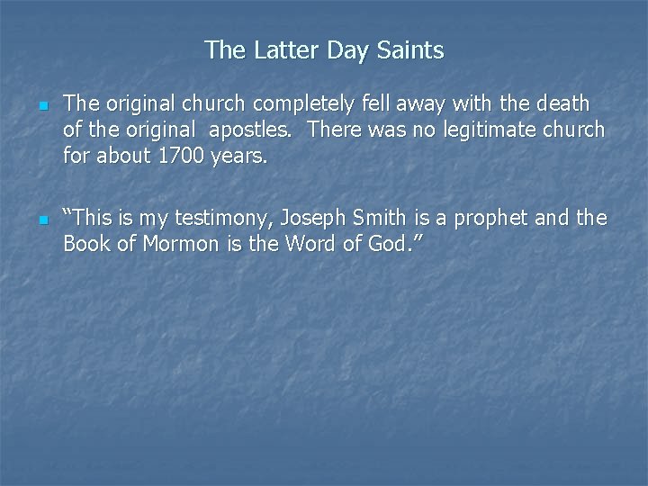 The Latter Day Saints n n The original church completely fell away with the
