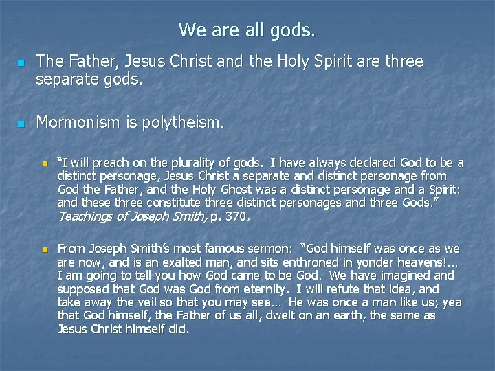 We are all gods. n n The Father, Jesus Christ and the Holy Spirit