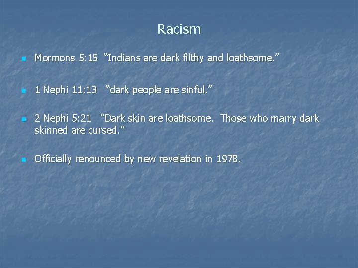 Racism n Mormons 5: 15 “Indians are dark filthy and loathsome. ” n 1