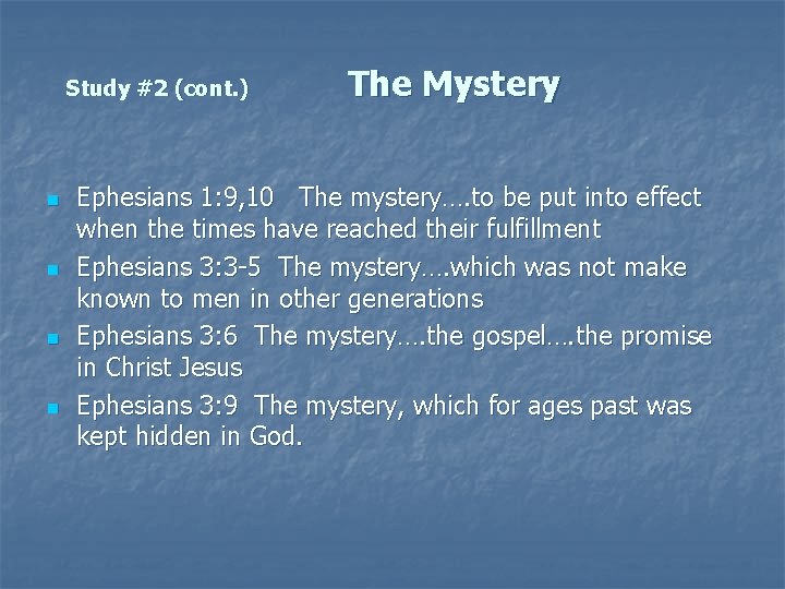 Study #2 (cont. ) n n The Mystery Ephesians 1: 9, 10 The mystery….