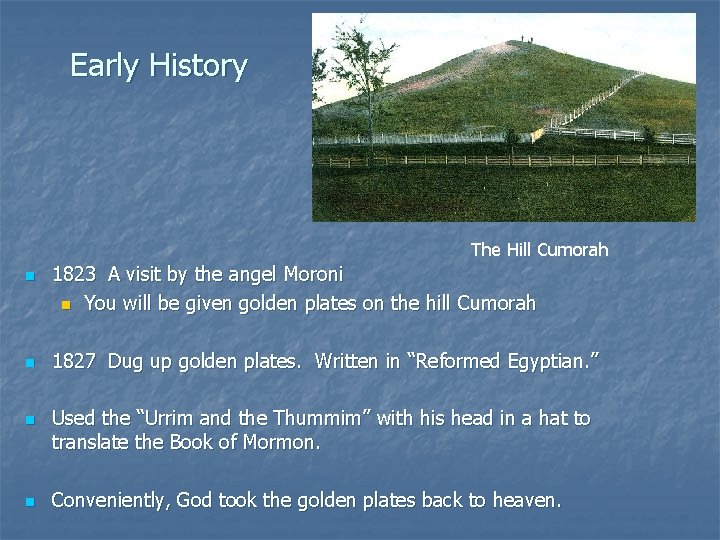 Early History The Hill Cumorah n n 1823 A visit by the angel Moroni