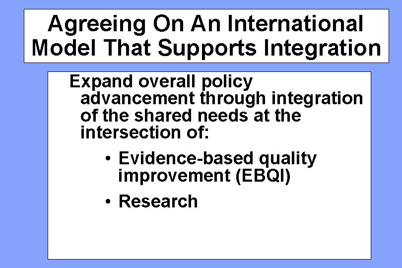 Agreeing On An International Model That Supports Integration Expand overall policy advancement through integration Agreeing On An International Model That Supports Integration Expand overall policy advancement through integration