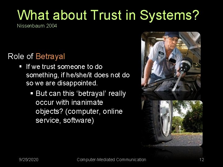What about Trust in Systems? Nissenbaum 2004 Role of Betrayal § If we trust