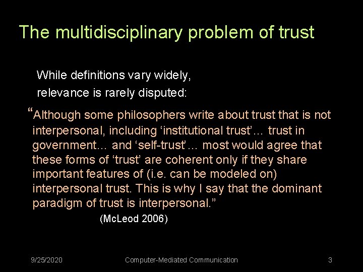 The multidisciplinary problem of trust While definitions vary widely, relevance is rarely disputed: “Although