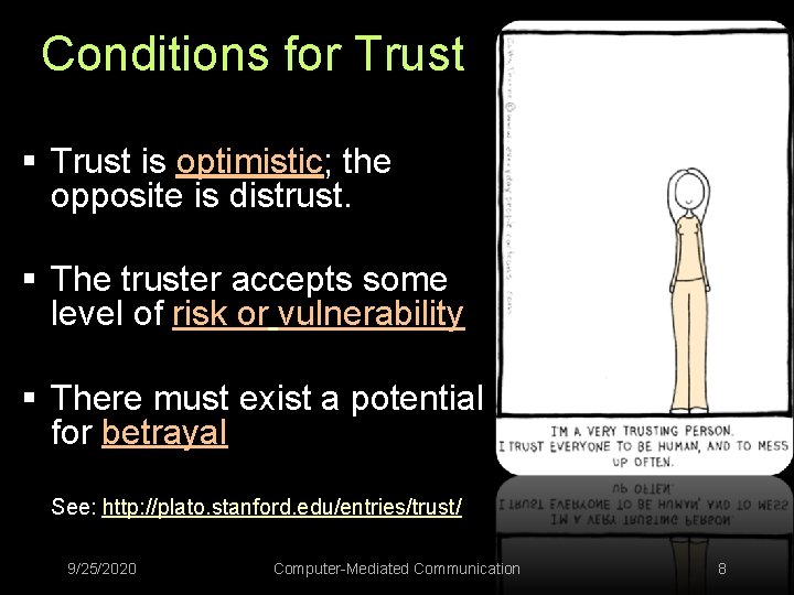 Conditions for Trust § Trust is optimistic; the opposite is distrust. § The truster