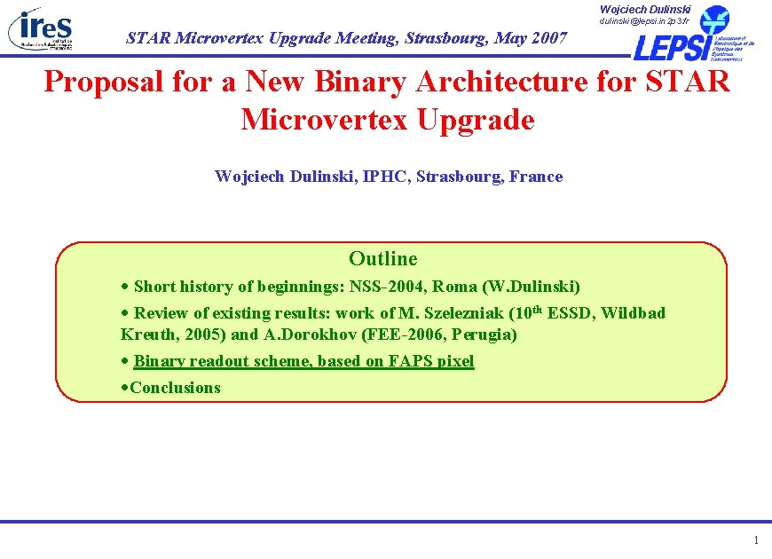 Wojciech Dulinski dulinski@lepsi. in 2 p 3. fr STAR Microvertex Upgrade Meeting, Strasbourg, May Wojciech Dulinski dulinski@lepsi. in 2 p 3. fr STAR Microvertex Upgrade Meeting, Strasbourg, May