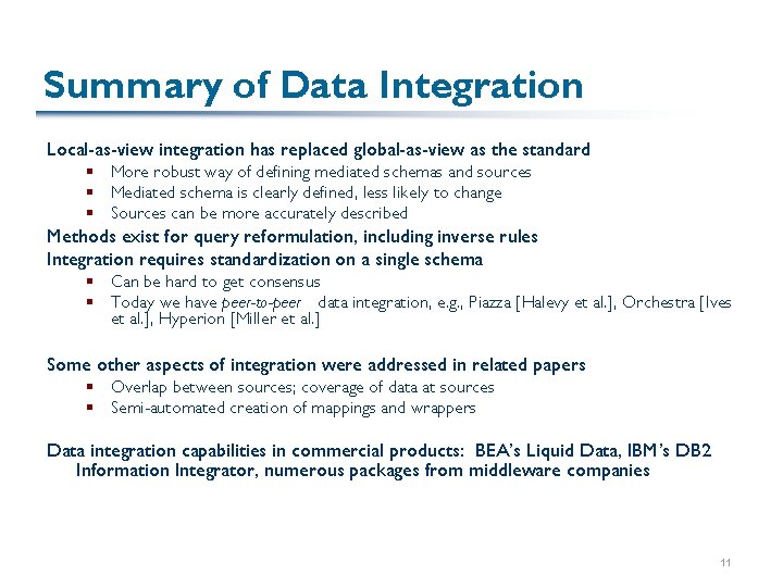 Summary of Data Integration Local-as-view integration has replaced global-as-view as the standard § More