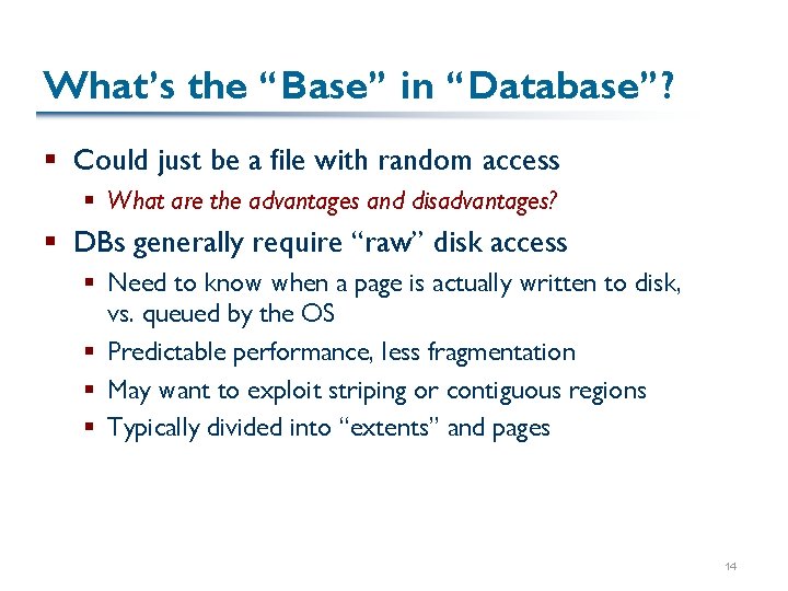 What’s the “Base” in “Database”? § Could just be a file with random access