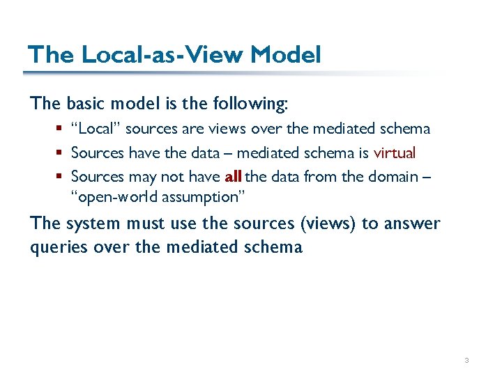 The Local-as-View Model The basic model is the following: § “Local” sources are views