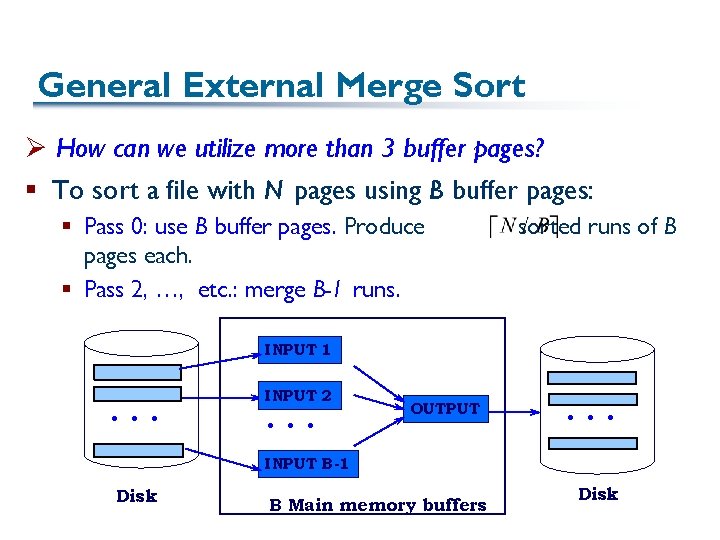 General External Merge Sort Ø How can we utilize more than 3 buffer pages?
