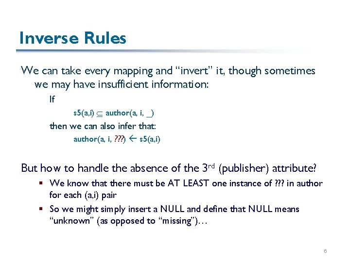 Inverse Rules We can take every mapping and “invert” it, though sometimes we may