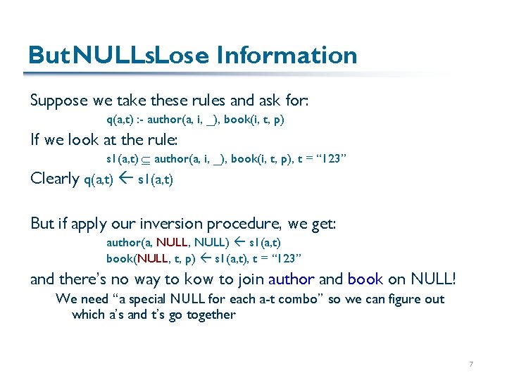 But NULLs. Lose Information Suppose we take these rules and ask for: q(a, t)