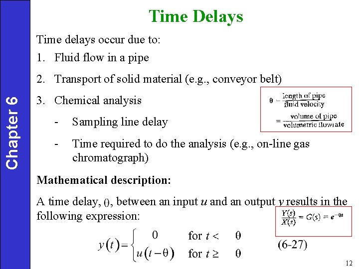 Time Delays Time delays occur due to: 1. Fluid flow in a pipe Chapter