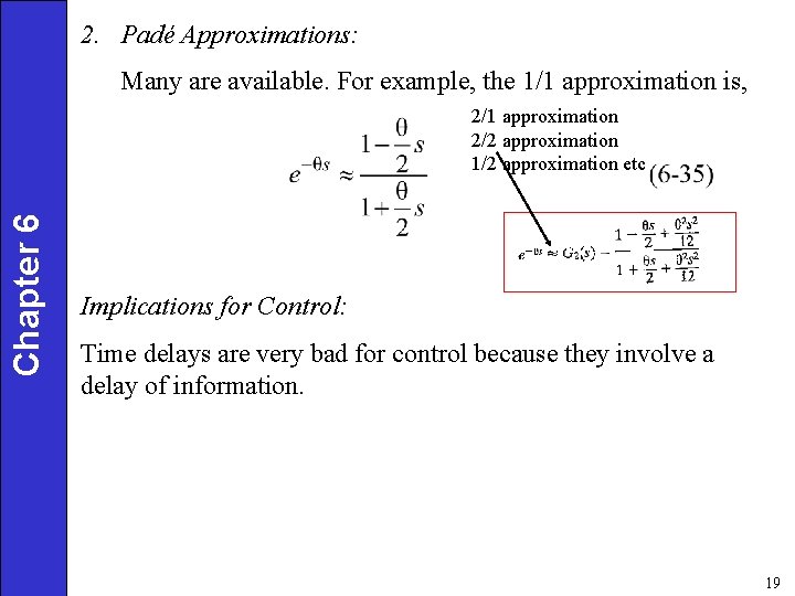 2. Padé Approximations: Many are available. For example, the 1/1 approximation is, Chapter 6