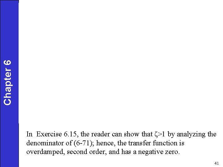 Chapter 6 In Exercise 6. 15, the reader can show that ζ>1 by analyzing