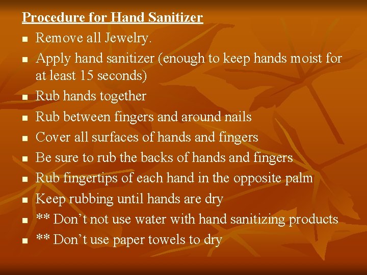 Procedure for Hand Sanitizer n Remove all Jewelry. n Apply hand sanitizer (enough to Procedure for Hand Sanitizer n Remove all Jewelry. n Apply hand sanitizer (enough to