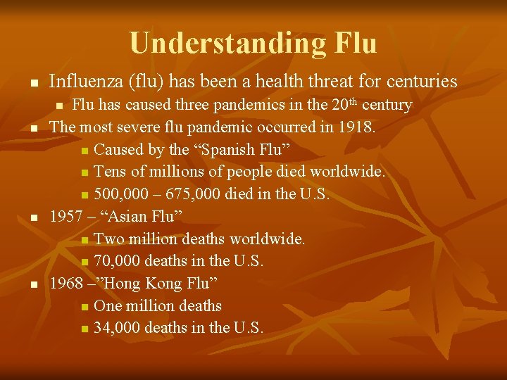 Understanding Flu n Influenza (flu) has been a health threat for centuries Flu has Understanding Flu n Influenza (flu) has been a health threat for centuries Flu has