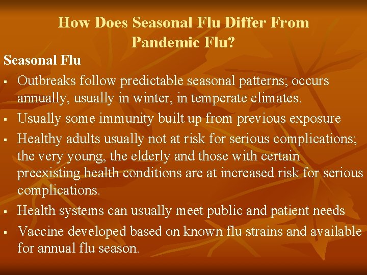 How Does Seasonal Flu Differ From Pandemic Flu? Seasonal Flu § Outbreaks follow predictable How Does Seasonal Flu Differ From Pandemic Flu? Seasonal Flu § Outbreaks follow predictable