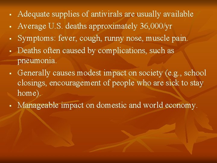 § § § Adequate supplies of antivirals are usually available Average U. S. deaths § § § Adequate supplies of antivirals are usually available Average U. S. deaths