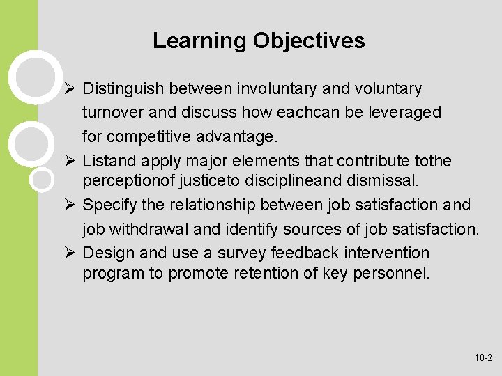 Learning Objectives Ø Distinguish between involuntary and voluntary turnover and discuss how eachcan be Learning Objectives Ø Distinguish between involuntary and voluntary turnover and discuss how eachcan be