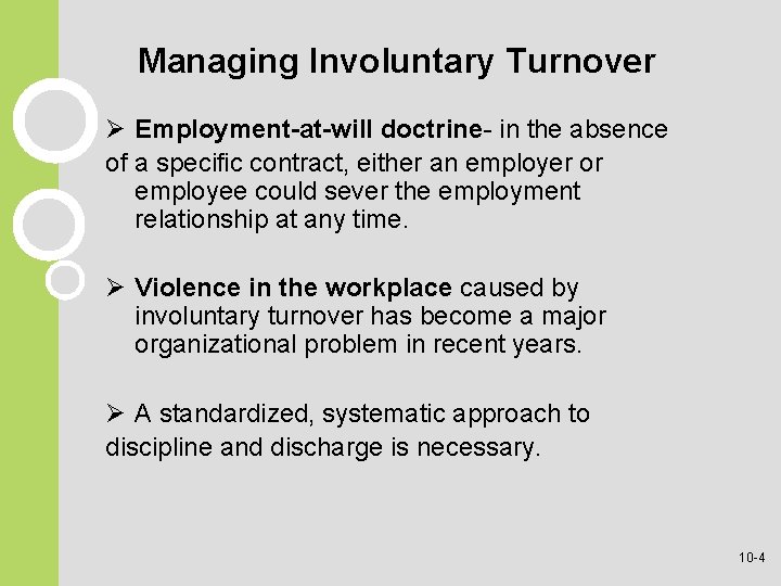 Managing Involuntary Turnover Ø Employment-at-will doctrine- in the absence of a specific contract, either Managing Involuntary Turnover Ø Employment-at-will doctrine- in the absence of a specific contract, either