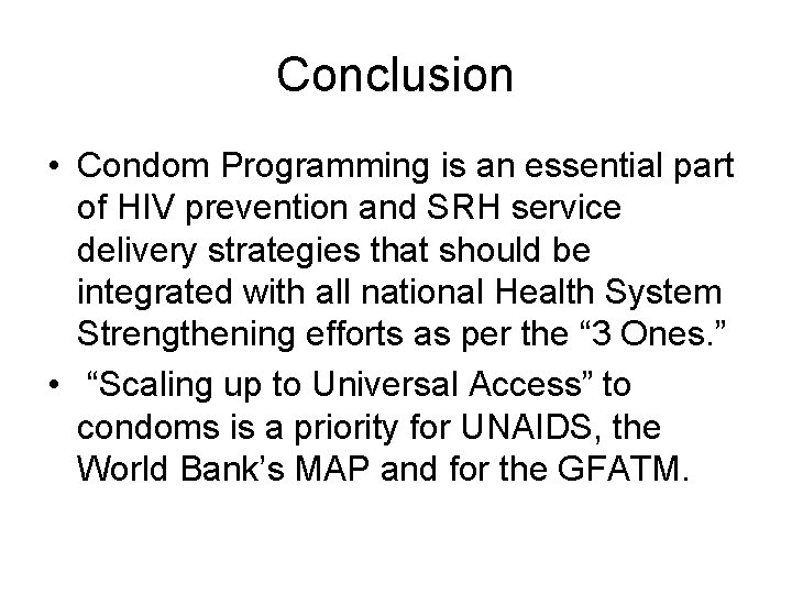 Conclusion • Condom Programming is an essential part of HIV prevention and SRH service