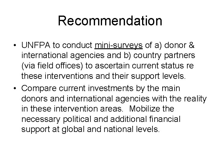 Recommendation • UNFPA to conduct mini-surveys of a) donor & international agencies and b)