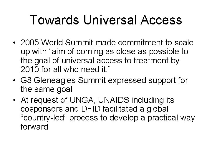 Towards Universal Access • 2005 World Summit made commitment to scale up with “aim