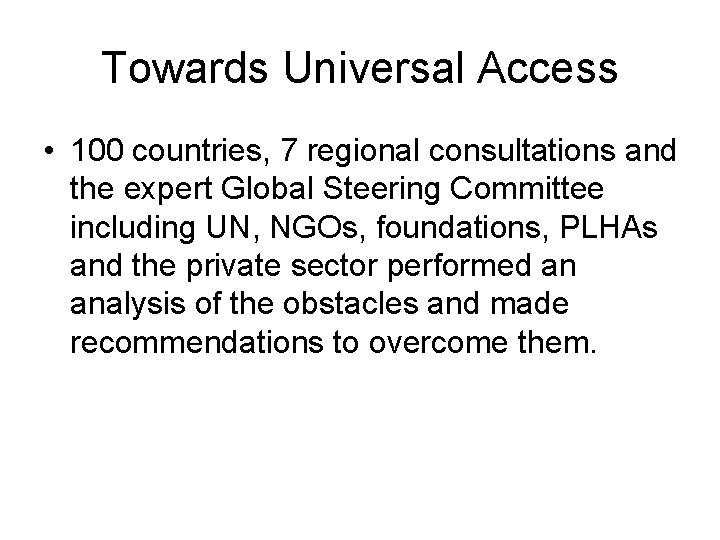 Towards Universal Access • 100 countries, 7 regional consultations and the expert Global Steering