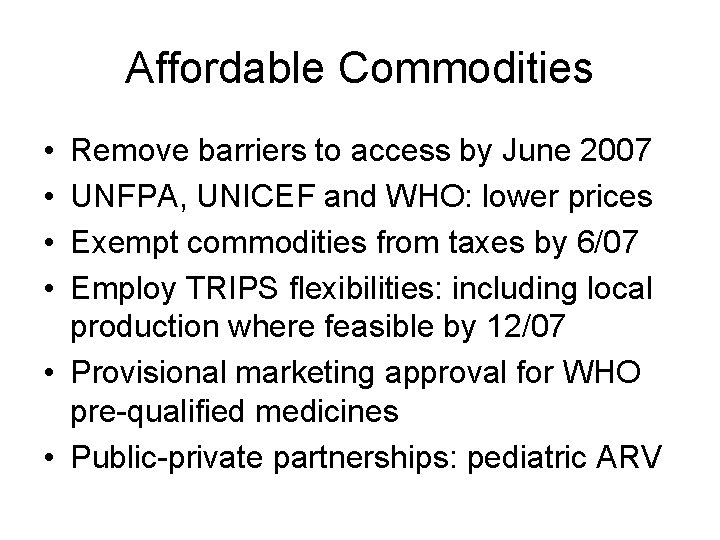 Affordable Commodities • • Remove barriers to access by June 2007 UNFPA, UNICEF and