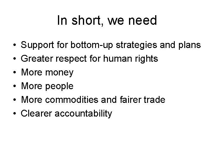 In short, we need • • • Support for bottom-up strategies and plans Greater