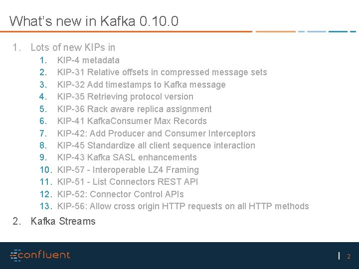 What’s new in Kafka 0. 10. 0 1. Lots of new KIPs in 1.